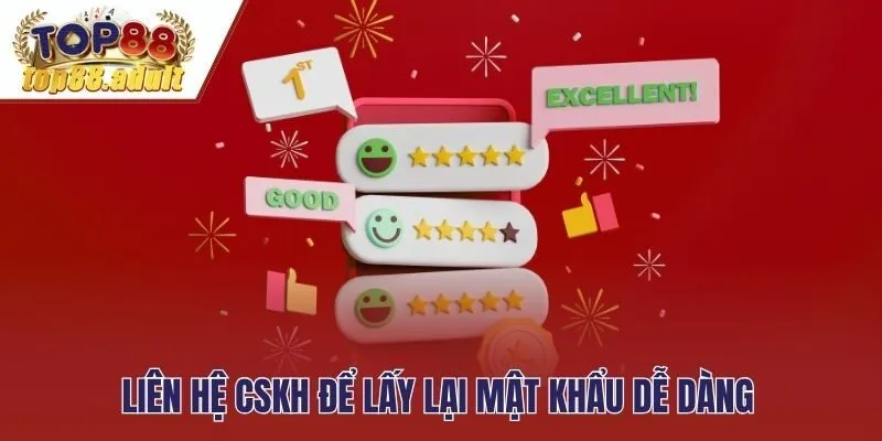 Liên hệ CSKH để lấy lại mật khẩu dễ dàng